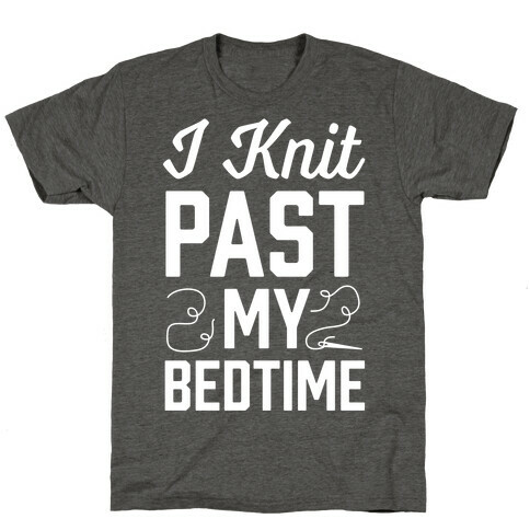 I Knit Past My Bedtime T-Shirt