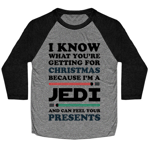 I Know What You're Getting For Christmas Because I Am A Jedi Baseball Tee