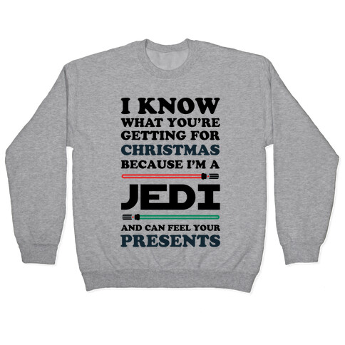 I Know What You're Getting For Christmas Because I Am A Jedi Pullover