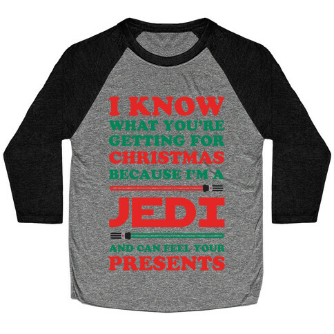 I Know What You're Getting For Christmas Because I Am A Jedi Baseball Tee