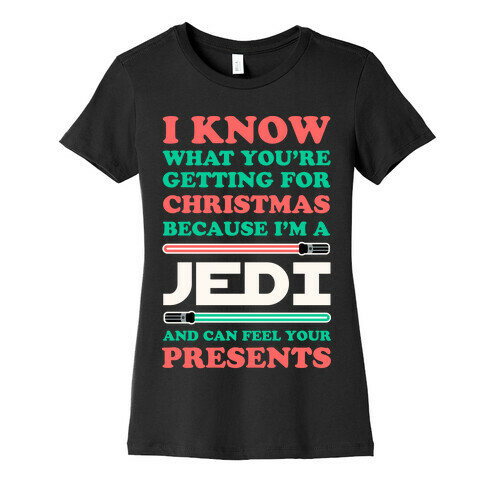 I Know What You're Getting For Christmas Because I Am A Jedi Womens T-Shirt