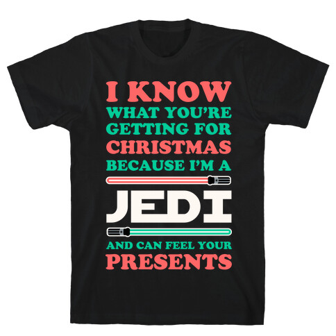 I Know What You're Getting For Christmas Because I Am A Jedi T-Shirt