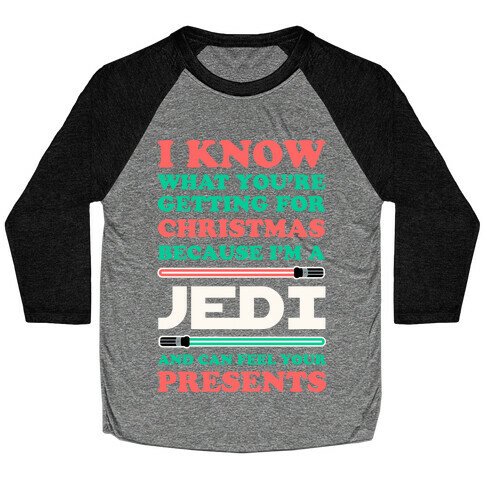 I Know What You're Getting For Christmas Because I Am A Jedi Baseball Tee