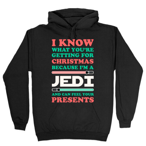 I Know What You're Getting For Christmas Because I Am A Jedi Hooded Sweatshirt