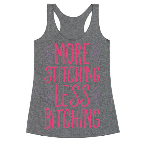 More Stitching Less Bitching Racerback Tank Top