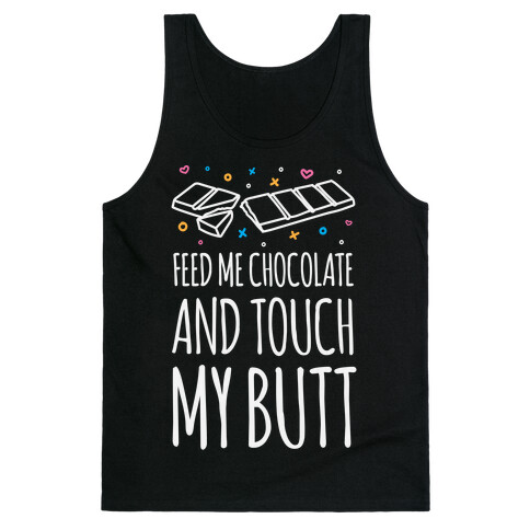 Feed Me Chocolate And Touch My Butt Tank Top