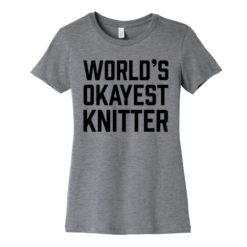 World's Okayest Knitter Womens T-Shirt