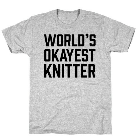 World's Okayest Knitter T-Shirt