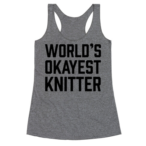 World's Okayest Knitter Racerback Tank Top