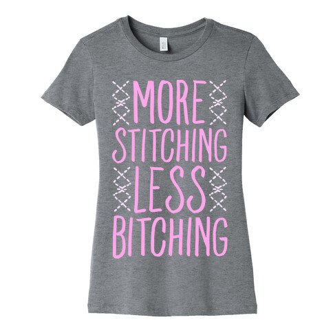 More Stitching Less Bitching Womens T-Shirt