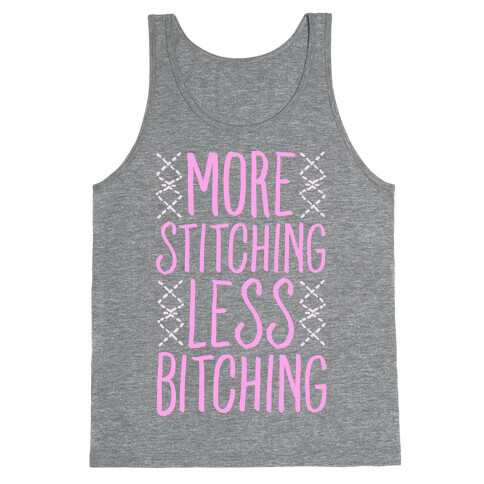 More Stitching Less Bitching Tank Top