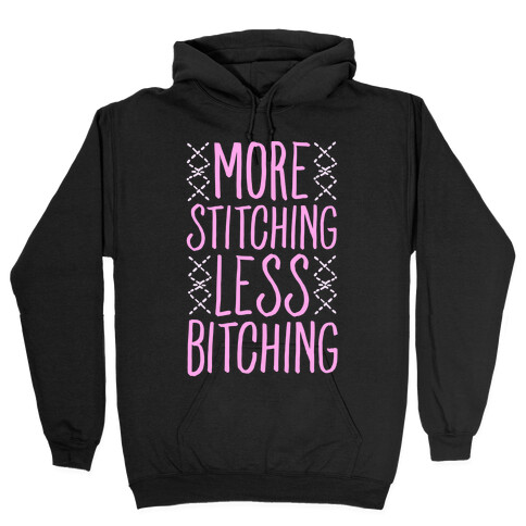 More Stitching Less Bitching Hooded Sweatshirt