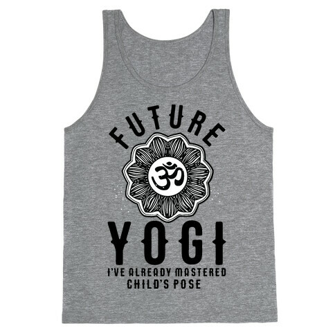 Future Yogi I've Already Mastered Child's Pose Tank Top