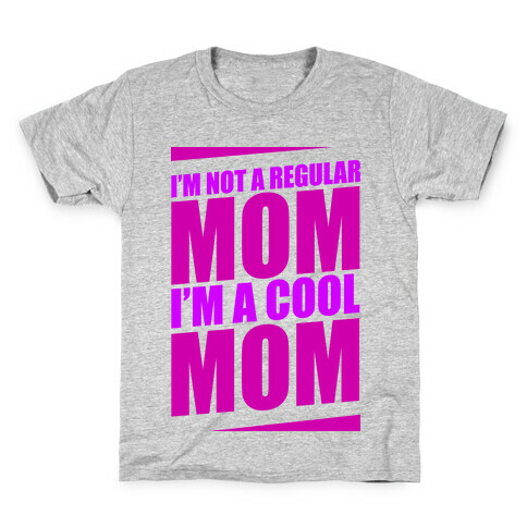 I'm Not A Regular Mom, I'm A Cool Mom Kids T-Shirt