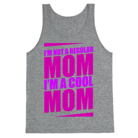 I'm Not A Regular Mom, I'm A Cool Mom Tank Top