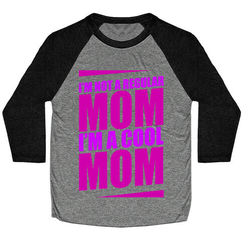 I'm Not A Regular Mom, I'm A Cool Mom Baseball Tee