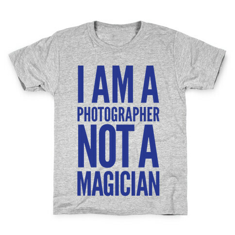 I Am A Photographer Not A Magician Kids T-Shirt