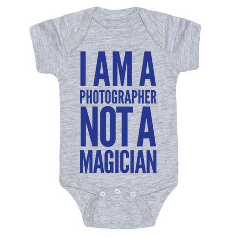 I Am A Photographer Not A Magician Baby One-Piece