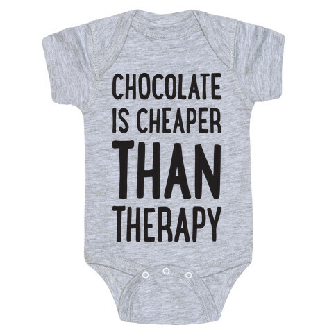 Chocolate Is Cheaper Than Therapy Baby One-Piece
