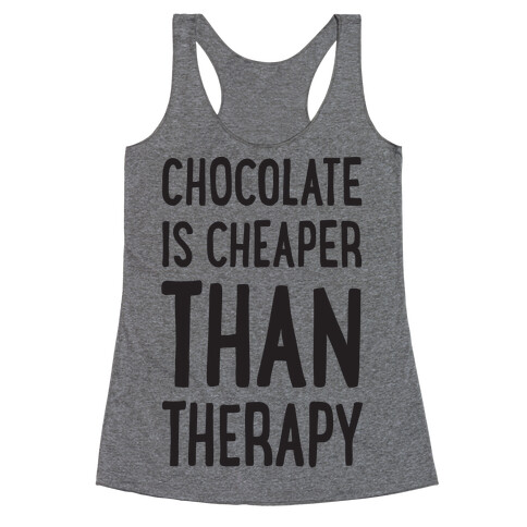Chocolate Is Cheaper Than Therapy Racerback Tank Top