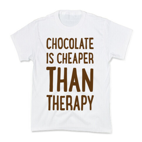 Chocolate Is Cheaper Than Therapy Kids T-Shirt