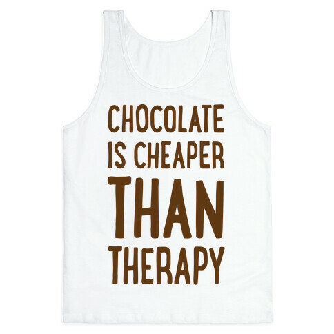 Chocolate Is Cheaper Than Therapy Tank Top