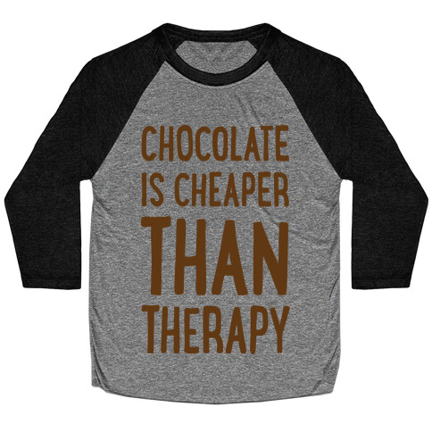 Chocolate Is Cheaper Than Therapy Baseball Tee