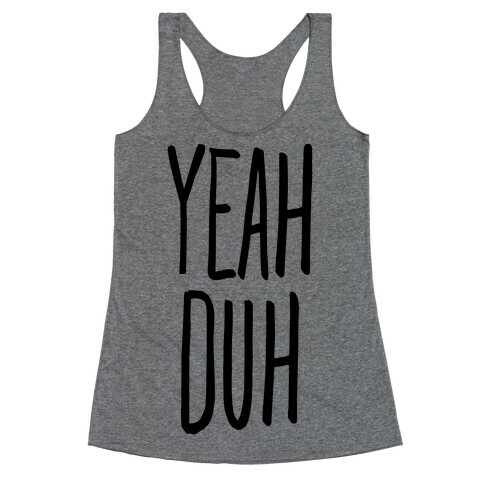 Yeah Duh Racerback Tank Top