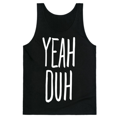 Yeah Duh Tank Top