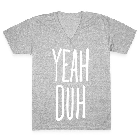 Yeah Duh V-Neck Tee Shirt