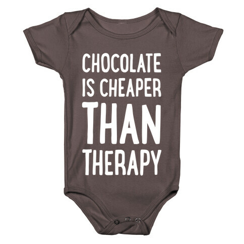 Chocolate Is Cheaper Than Therapy Baby One-Piece