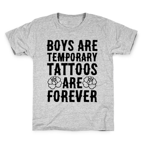 Boys Are Temporary Tattoos Are Forever Kids T-Shirt