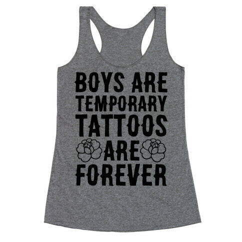 Boys Are Temporary Tattoos Are Forever Racerback Tank Top