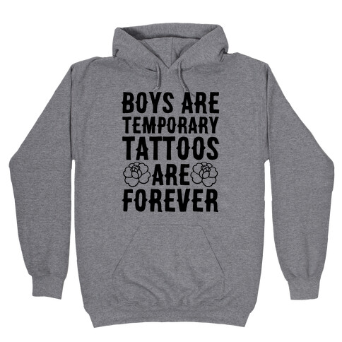 Boys Are Temporary Tattoos Are Forever Hooded Sweatshirt