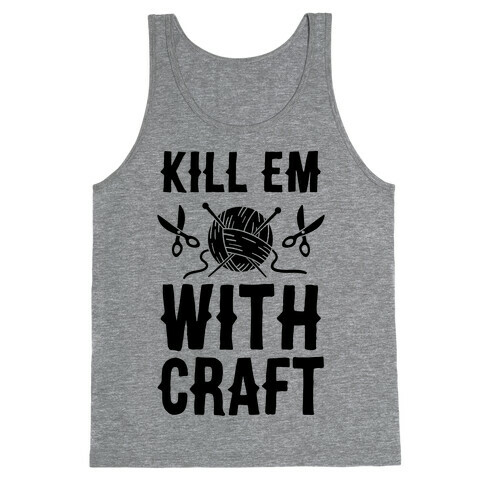 Kill Em With Craft Tank Top