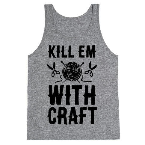 Kill Em With Craft Tank Top