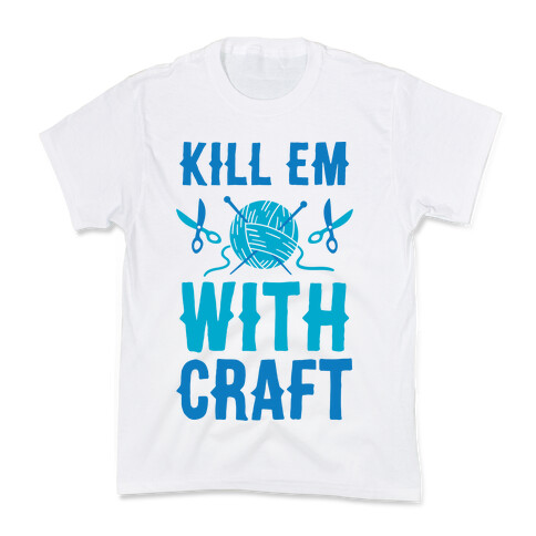 Kill Em With Craft Kids T-Shirt
