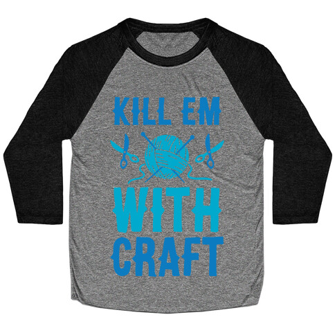 Kill Em With Craft Baseball Tee