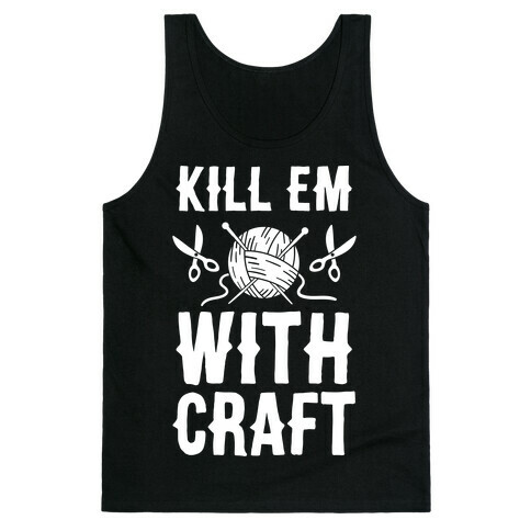 Kill Em With Craft Tank Top