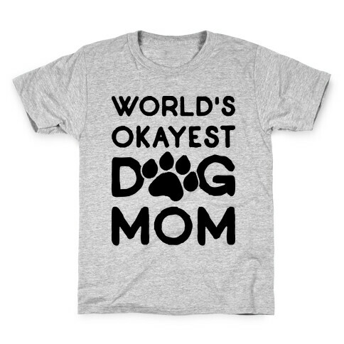 World's Okayest Dog Mom Kids T-Shirt