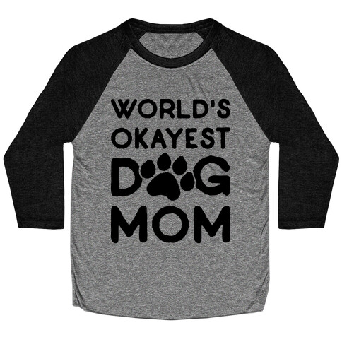 World's Okayest Dog Mom Baseball Tee