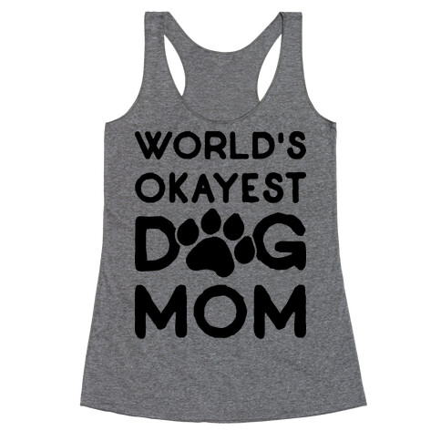 World's Okayest Dog Mom Racerback Tank Top