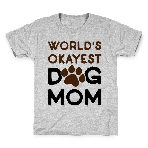 World's Okayest Dog Mom Kids T-Shirt