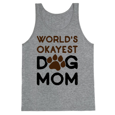 World's Okayest Dog Mom Tank Top