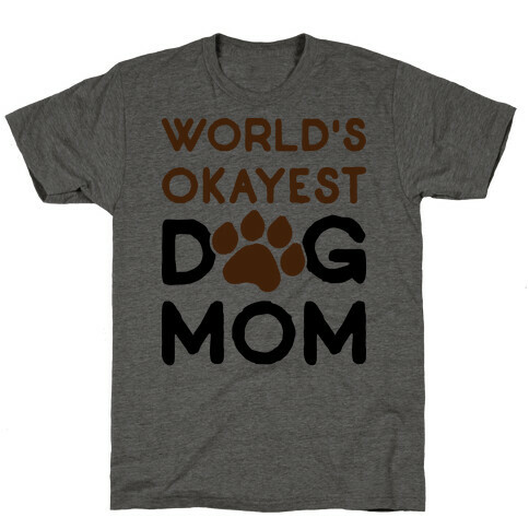 World's Okayest Dog Mom T-Shirt