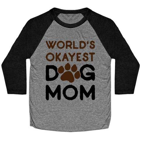 World's Okayest Dog Mom Baseball Tee