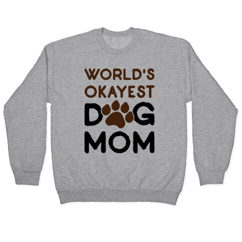 World's Okayest Dog Mom Pullover