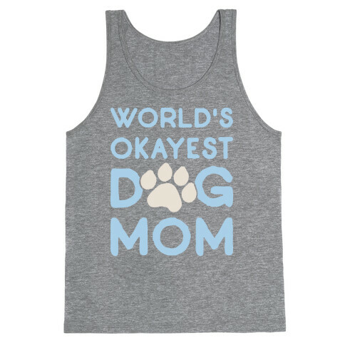 World's Okayest Dog Mom Tank Top