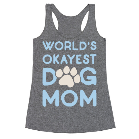 World's Okayest Dog Mom Racerback Tank Top