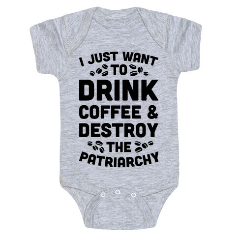Drink Coffee And Destroy The Patriarchy Baby One-Piece